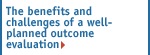 The benefits and challenges of a well-planned outcome evaluation